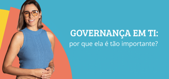 Governança em TI: por que ela é tão importante?