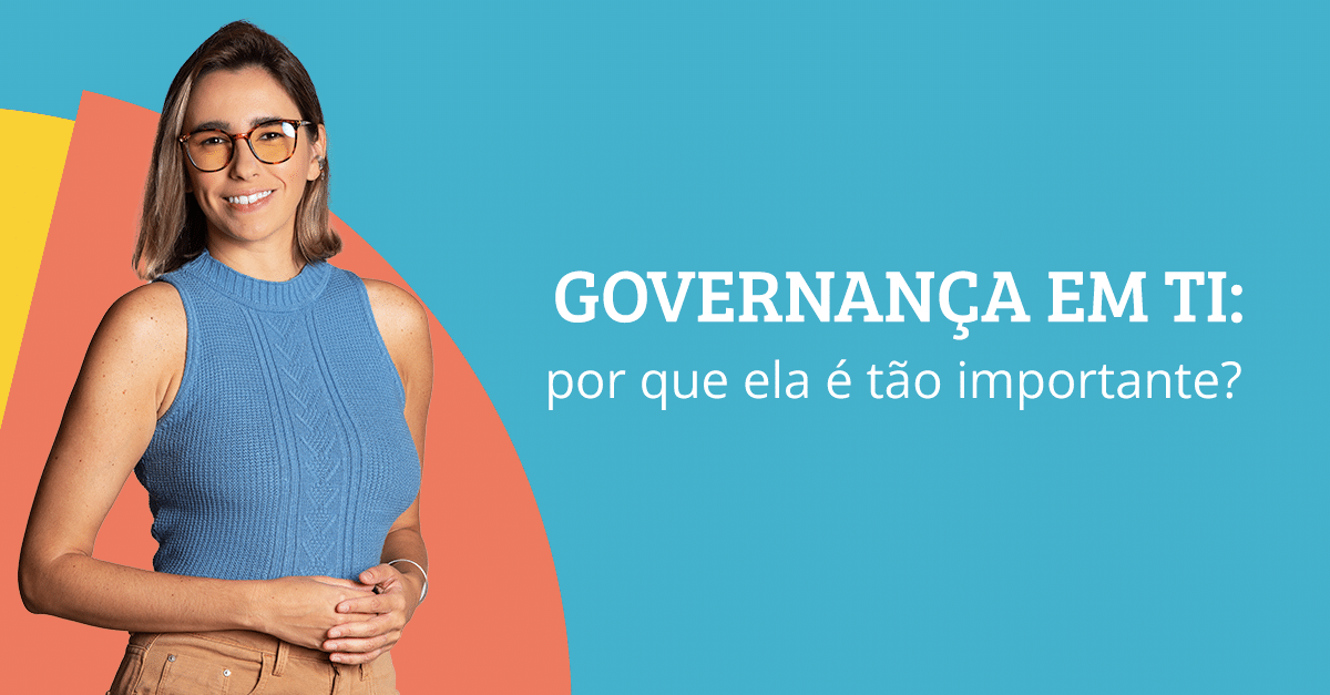 Governança em TI: por que ela é tão importante?