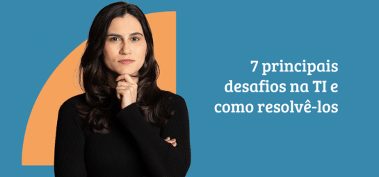 Principais desafios de TI nas empresas e como resolvê-los